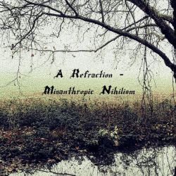 Reviews for A Refraction - Misanthropic Nihilism