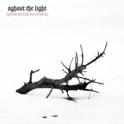 Reviews for Aghast the Light - Annihilation Hymns (Op. 15)