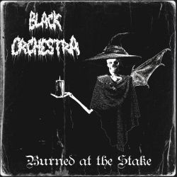 Reviews for Black Orchestra (USA) - Burned at the Stake