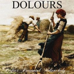 Reviews for Dolours - Perfect Perennial Melancholy