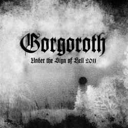 Reviews for Gorgoroth - Under the Sign of Hell 2011