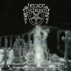 Reviews for Hecate Enthroned - The Slaughter of Innocence, a Requiem for the Mighty