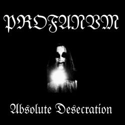 Reviews for Profanvm - Absolute Desecration