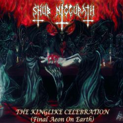 Reviews for Shub Niggurath (MEX) - The Kinglike Celebration (Final Aeon on Earth)