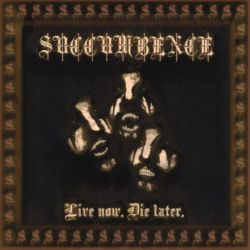 Reviews for Succumbence - Live Now. Die Later.