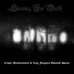 Reviews for Starving for Death - Cryptic Manifestations of Long Forgotten Ghoulish Spirits